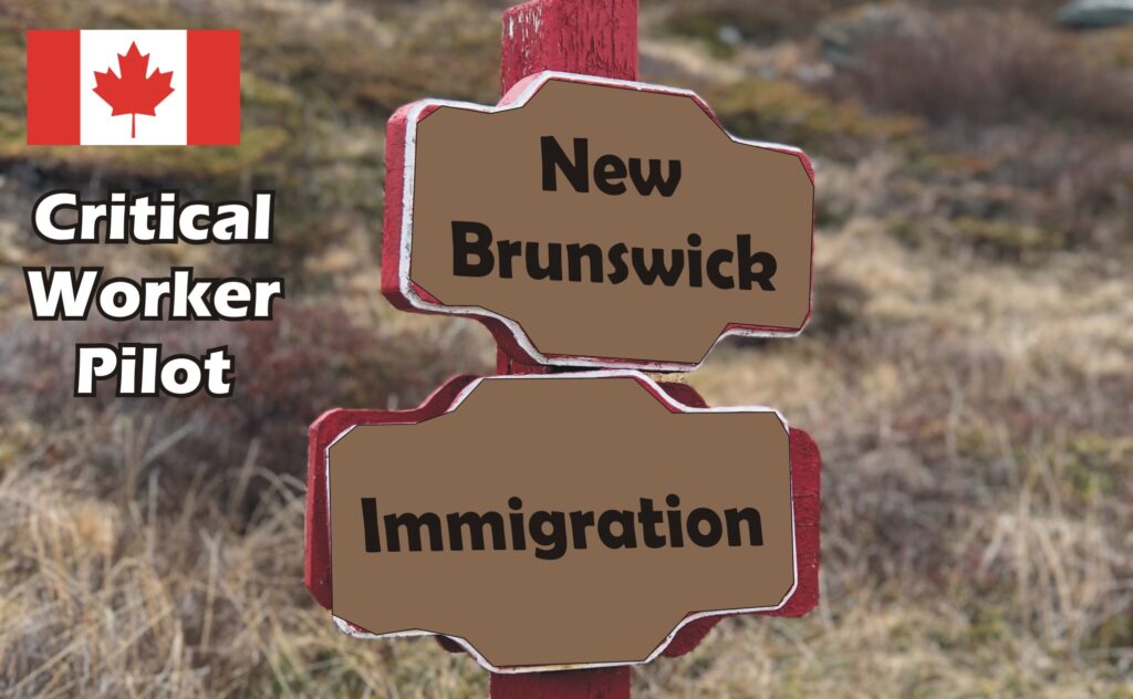 Canada Immigration New Pilot Program New Brunswick Critical Worker